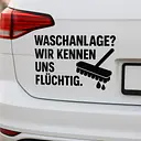WASCHANLAGE? WIR KENNEN UNS FLÜCHTIG. Autoaufkleber - Master